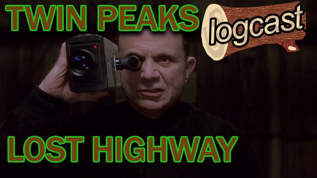 50. Lost Highway Movie Analysis -- Twin Peaks Logcast