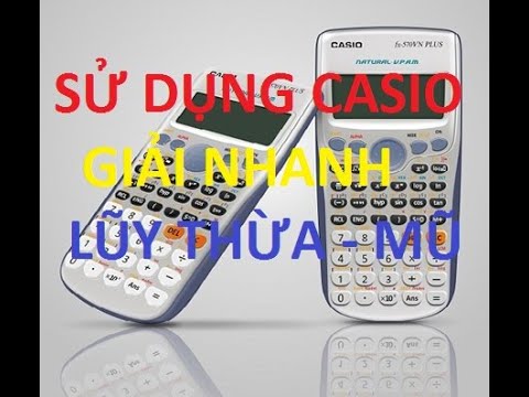 Sử dụng CASIO - Bấm trắc nghiệm LŨY THỪA và MŨ - SIÊU NHANH