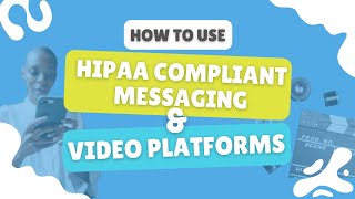 How to Use HIPAA Compliant Messaging and Video Platforms| 🗨️📽️