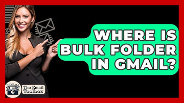 Where Is Bulk Folder In Gmail? - TheEmailToolbox.com