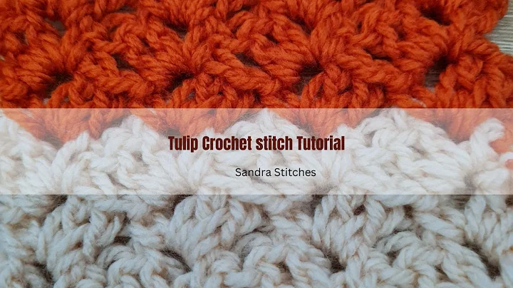 Learn to Crochet the Beautiful Tulip Stitch