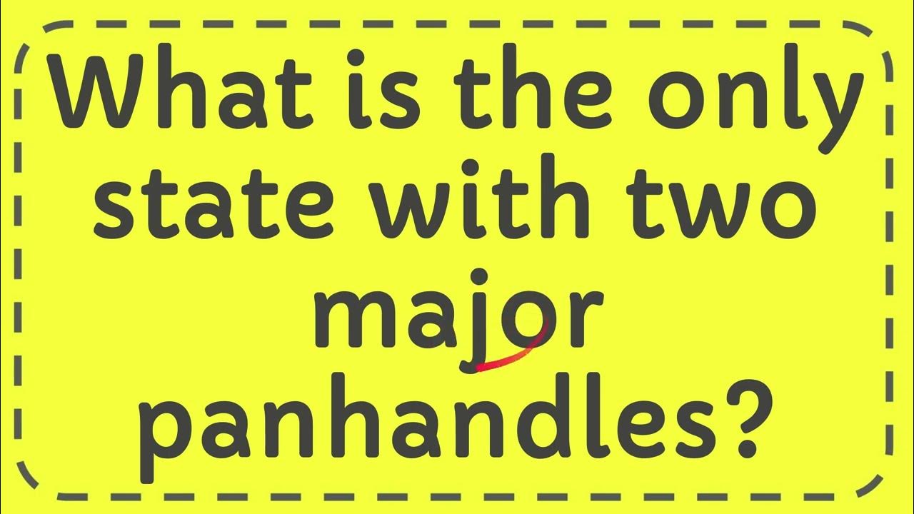What is the only state with two major panhandles? YouTube