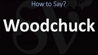 How to Pronounce Woodchuck? (CORRECTLY)