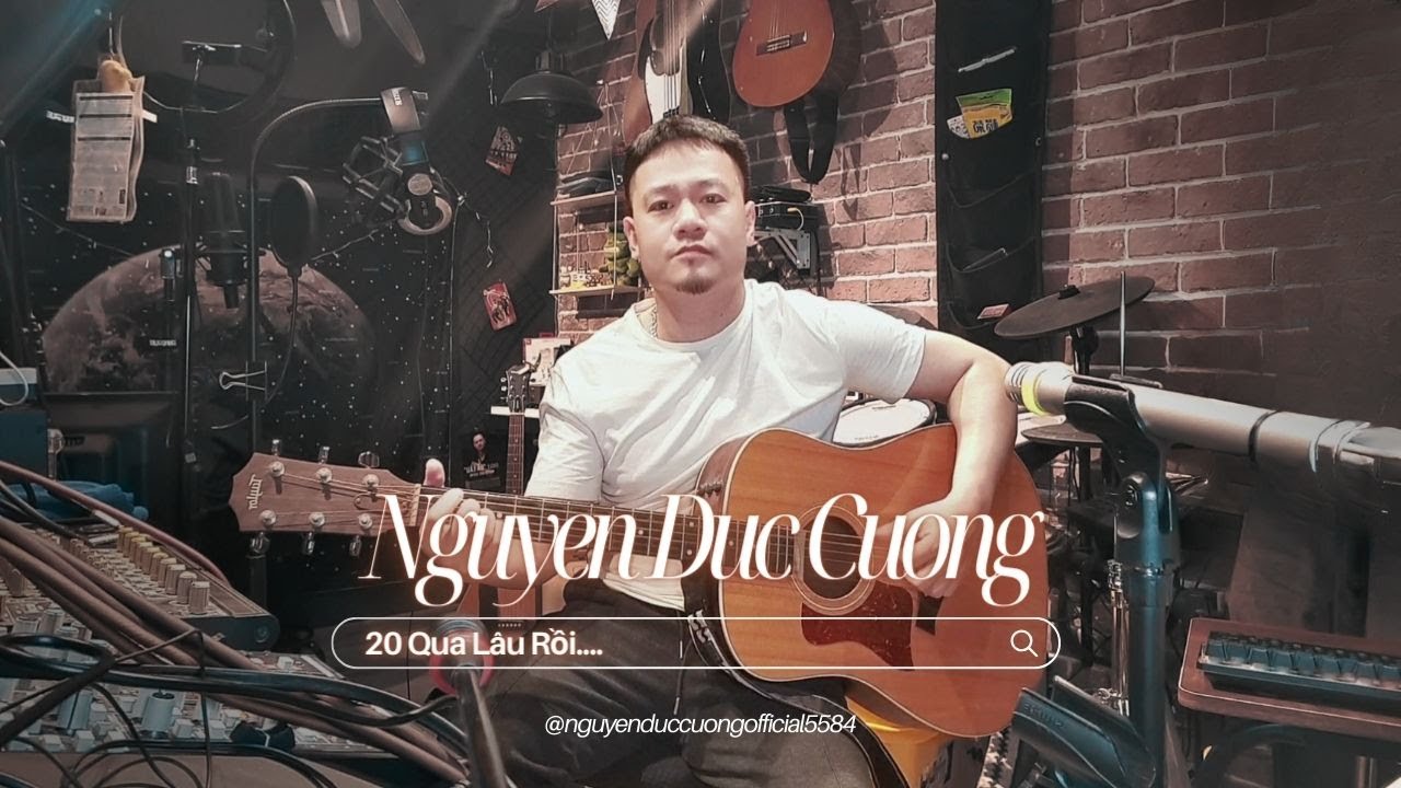 20 QUA LÂU RỒI - Nguyễn Đức Cường