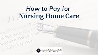 How to Pay for Nursing Home Care | Fouts Estate Law by Jeff Fouts – Estate and Financial Planning 19 views 5 years ago 2 minutes, 31 seconds