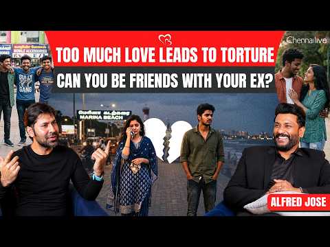 Is BEST FRIEND your BEST LOVER ? Why Break Up Hurts One Person More ? | Alfred Jose | Chennai Live