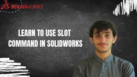 How to use Slot Command in SOLIDWORKS