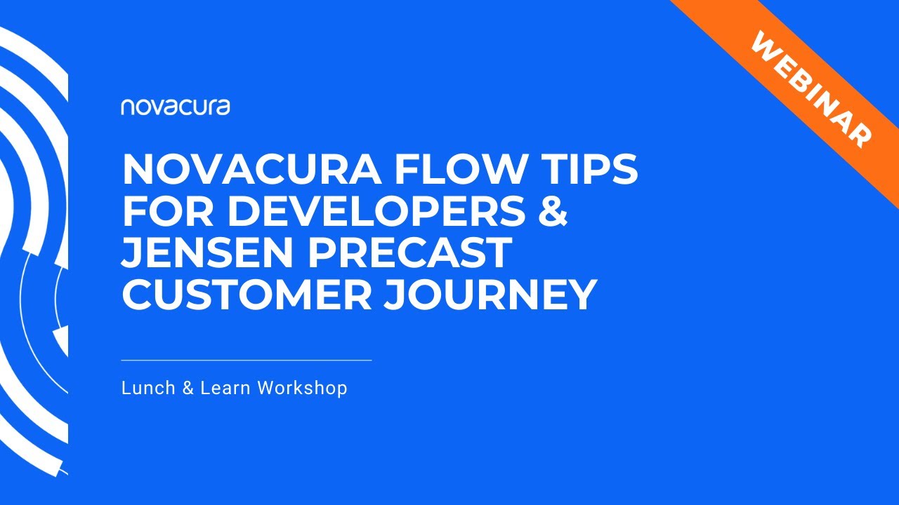 Novacura Flow tips for developers & Jensen Precast Customer Journey ...