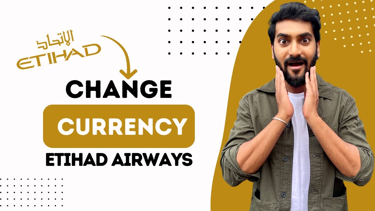 How To Change Currency In Etihad Airways Website (Best Method)