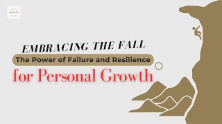 Embracing the Fall: The Power of Failure and Resilience for Personal Growth