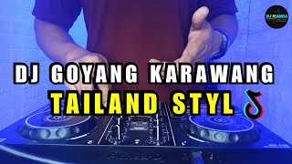 DJ GOYANG KARAWANG REMIX VIRAL TIKTOK TERBARU 2023 DJ GOYANG KARAWANG TIKTOK TAILAND STYL