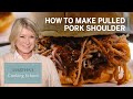 How to Make Martha Stewart's Braised Pulled Pork Shoulder | Martha's Cooking School | Martha Stewart