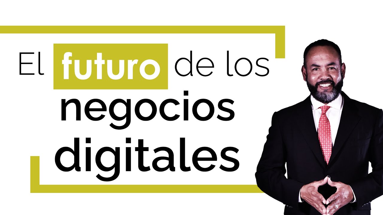 El futuro de los negocios digitales - YouTube