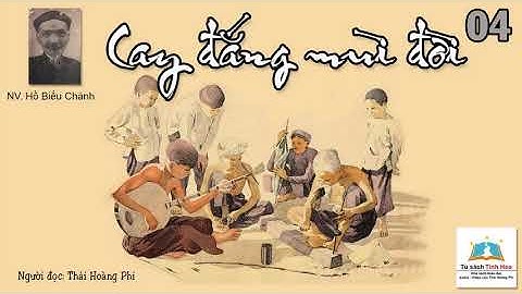 CAY ĐẮNG MÙI ĐỜI. Tập 04. Tác giả Hồ Biểu Chánh. Người đọc: Thái Hoàng Phi