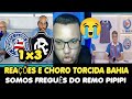 REAÇÕES E CHORO IMPRENSA E TORCIDA BAHIA - BAHIA 1X3 REMO 