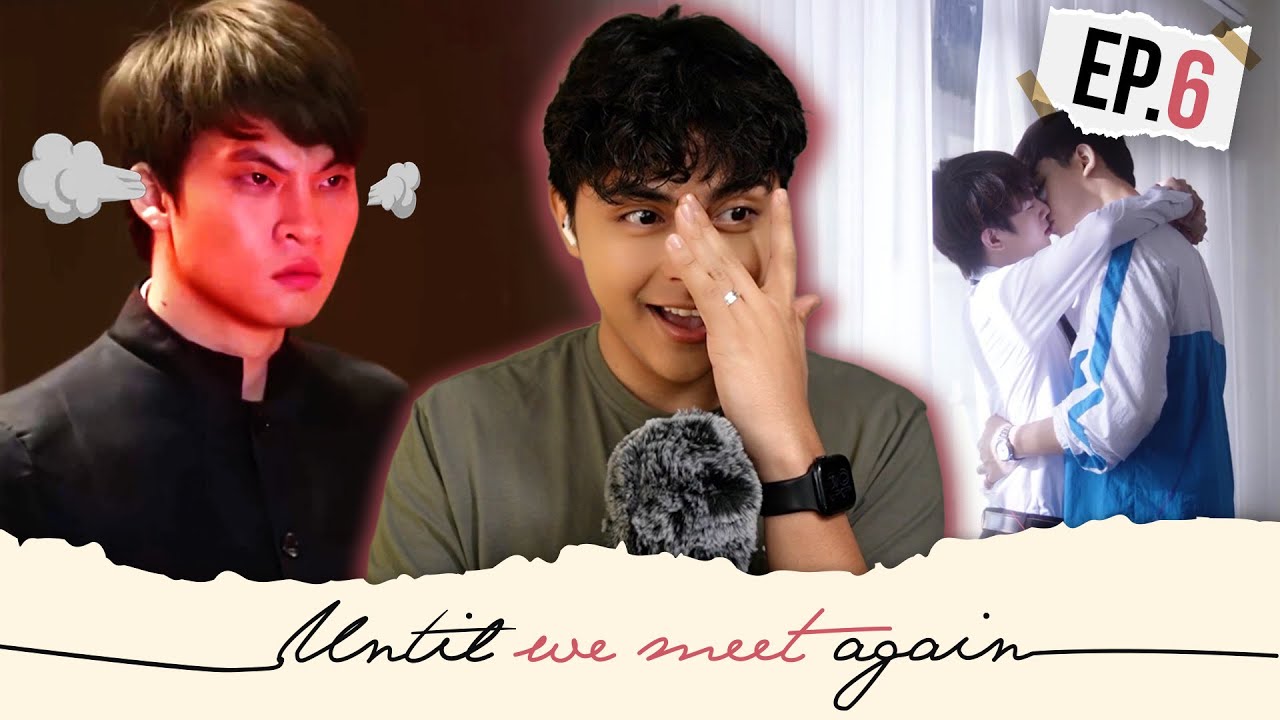 Until We Meet Again | Episode 6 | First time watching | Gay Reaction ...