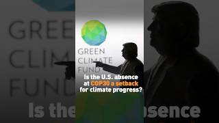 Is the U.S. absence at COP30 a setback for climate progress?