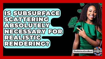 Is Subsurface Scattering Absolutely Necessary For Realistic Rendering? - The Animation Reel
