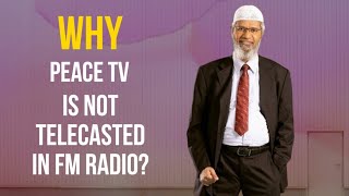 Why Peace Tv is not broadcasted in FM Radio? - Dr. Zakir Naik