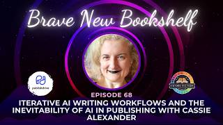 Iterative AI Writing Workflows and the Inevitability of AI in Publishing with Cassie Alexander