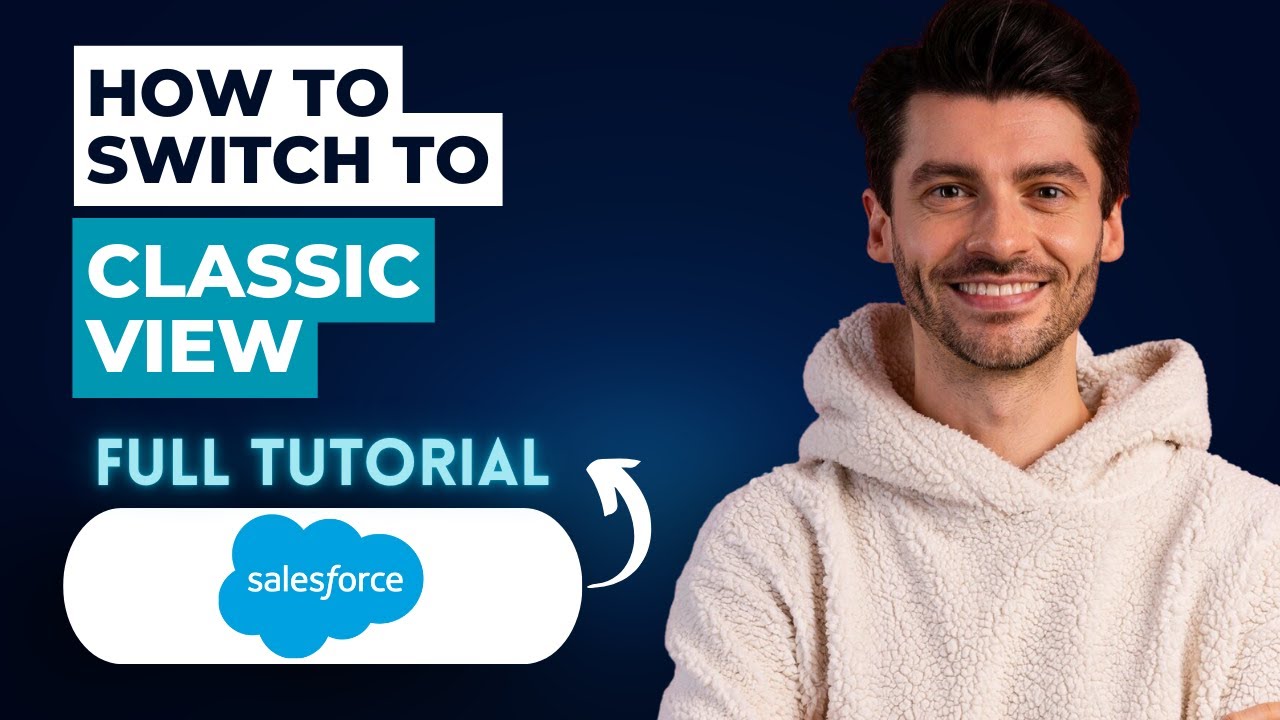 How to Switch to Classic View on Salesforce [2026 Full Guide] - YouTube