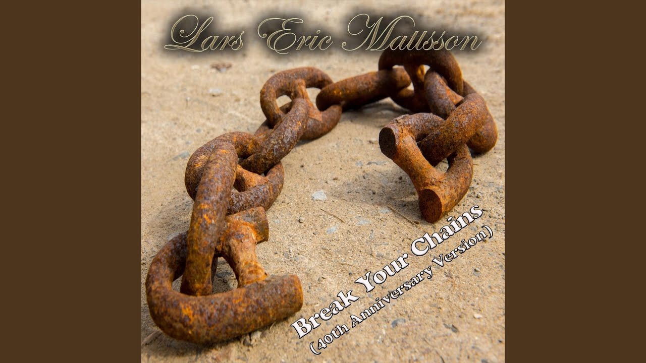 Break Your Chains (40th Anniversary Version) YouTube Music
