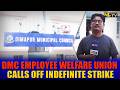 DMC EMPLOYEE WELFARE UNION CALLS OFF INDEFINITE STRIKE