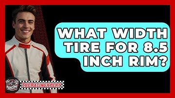 What Width Tire For 8.5 Inch Rim? - The Racing Xpert