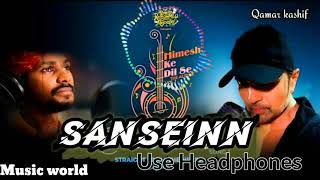 Sanseinn (8D Audio) Song l Himesh Reshammiya l Sawai Bhatt