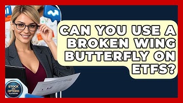 Can You Use A Broken Wing Butterfly On ETFs? - Stock and Options Playbook