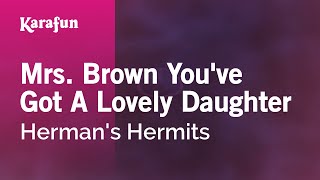 Mrs. Brown You've Got a Lovely Daughter - Herman's Hermits | Karaoke Version | KaraFun chords