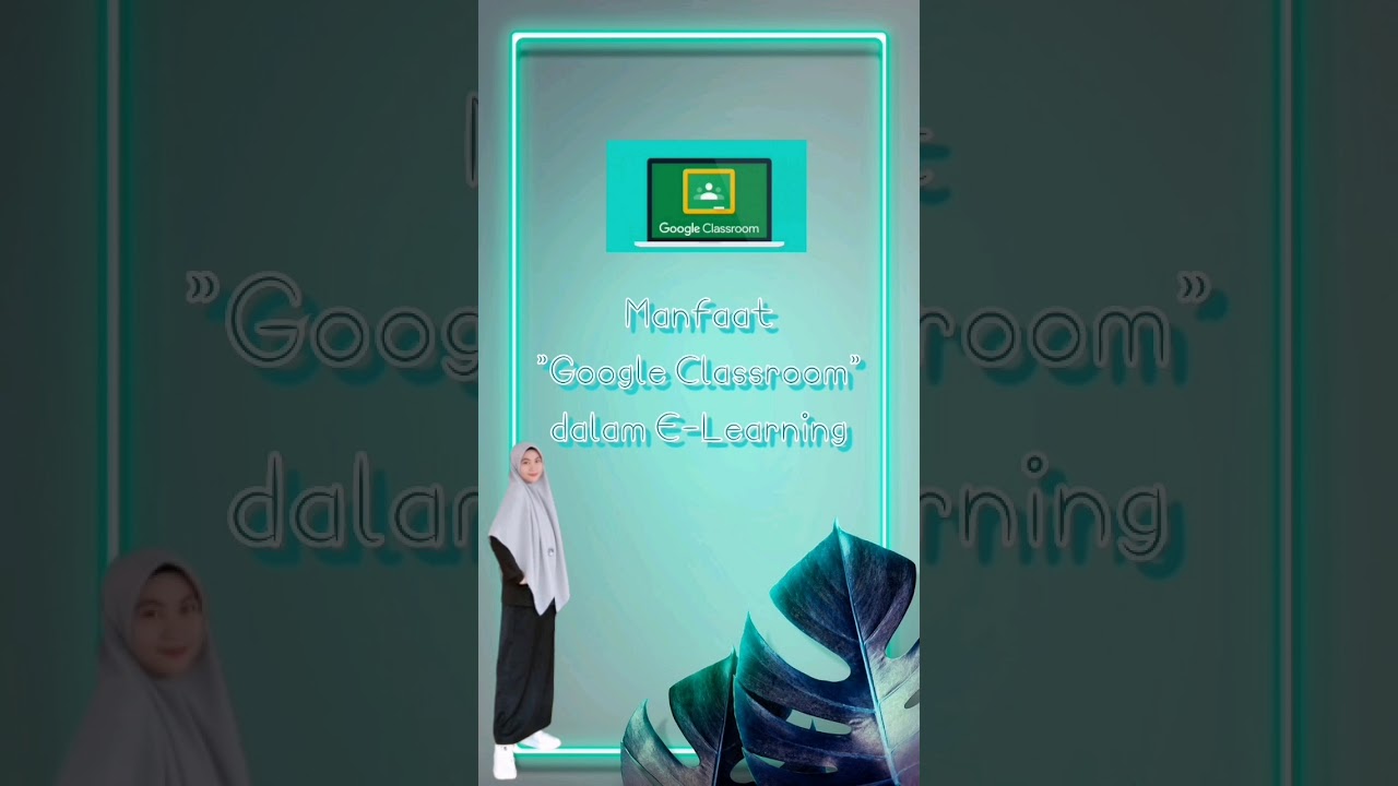 MANFAAT GOOGLE CLASSROOM DALAM E-LEARNING - YouTube