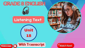 Grade 8 English Listening Text Unit 18 | Grade 8 English Listening Text Unit 18