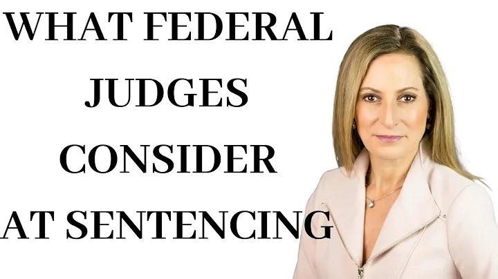 Federal Sentencing-there are many factors that federal judges MUST consider at sentencing
