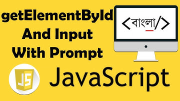 004. JavaScript getElementById And Input with Prompt | ⚡ Bangla JavaScript Tutorial ⚡ | Nirob Hasan