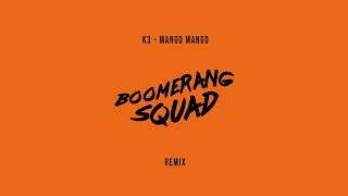 K3 - Mango Mango (Boomerang Squad Bounce  & Hardstyle Remix)