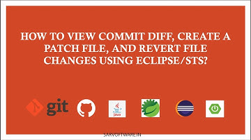 HOW TO VIEW COMMIT DIFF, CREATE A PATCH FILE, AND REVERT FILE CHANGES USING ECLIPSE/STS?