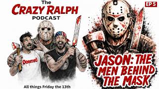 Jason: The Men Behind the Mask - The Crazy Ralph Podcast EP #5