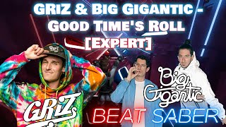 GRiZ & Big Gigantic - Good Time's Roll [ Expert - Beat Saber]