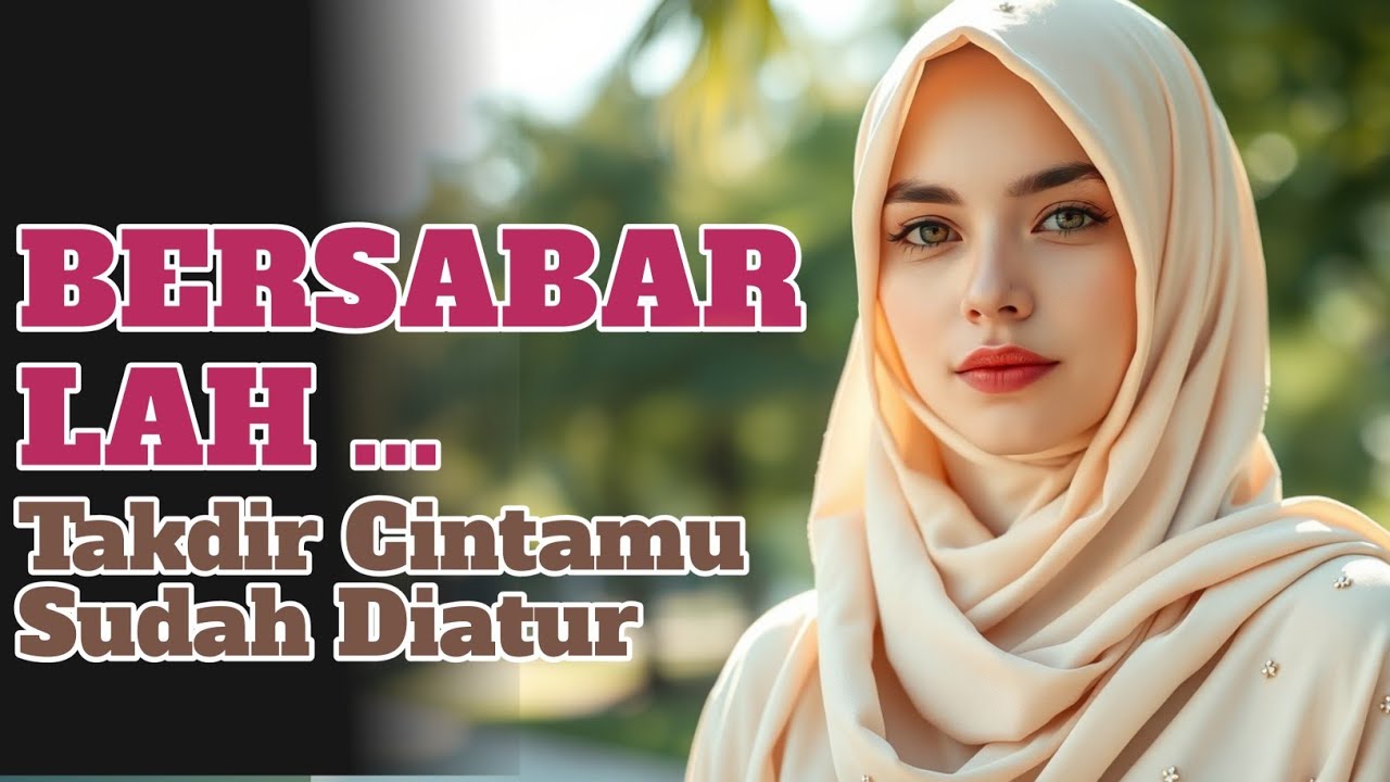 Bersabarlah! Allah Sedang Menyiapkan Takdir Cinta Terindah Untukmu