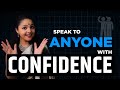 How to speak to anyone with confidence  how to speaking confidently  public speaking training