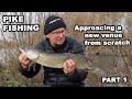 Pike Fishing - Approaching a new venue from scratch Part 1