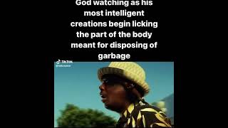 God watching as his most intelligent creations begin licking......