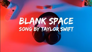 Blank Space Song by Taylor Swift  ( Lyrical Video )