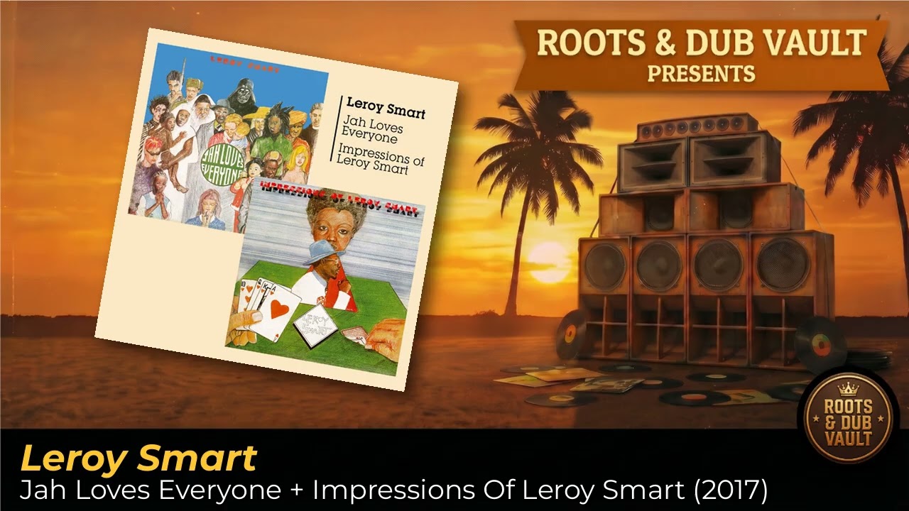 Leroy Smart – Jah Loves Everyone + Impressions Of Leroy Smart