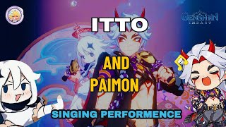 Itto & Paimon Singing Performance.