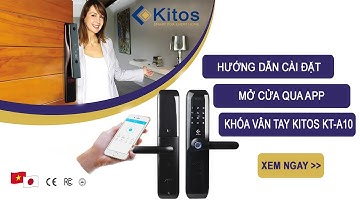 Hướng dẫn sử dụng App qua Wifi để mở khóa trên khóa Kitos KT-A10 Plus