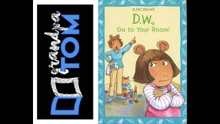 Celebrity D W, Go to your room by Marc Brown read by Grandpa Tom Profile
