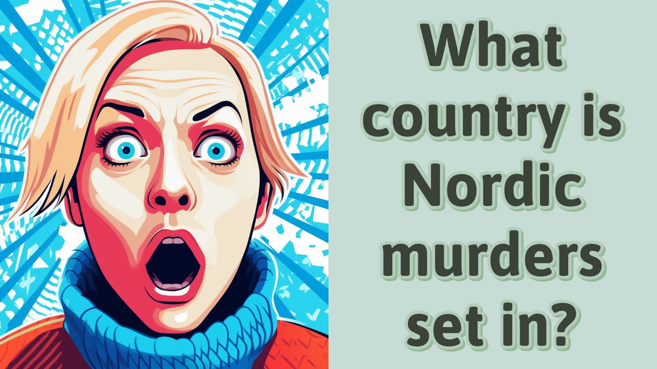 What country is Nordic murders set in? YouTube