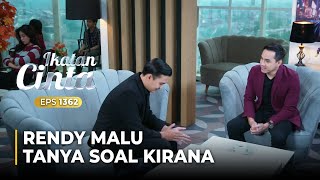 MALU GITU!! Devan Singgung Rendy Soal Cintanya Pada Kirana | IKATAN CINTA | EPS.1362 (3/5)